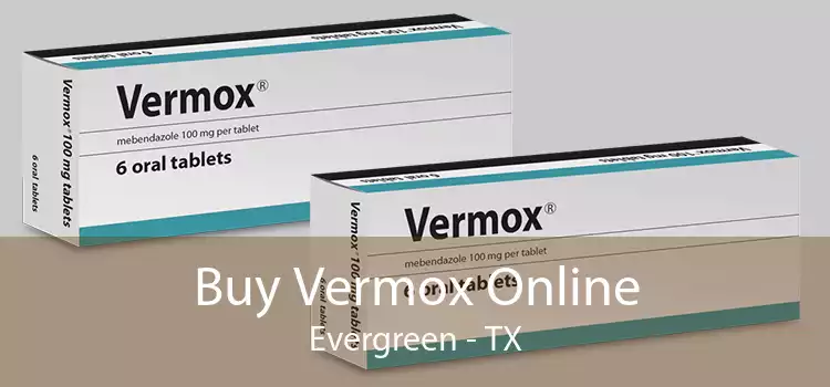 Buy Vermox Online Evergreen - TX