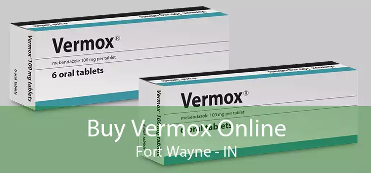 Buy Vermox Online Fort Wayne - IN